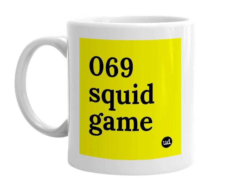 White mug with '069 squid game' in bold black letters