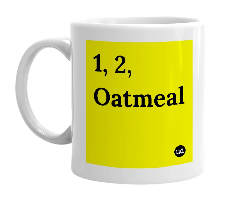 White mug with '1, 2, Oatmeal' in bold black letters