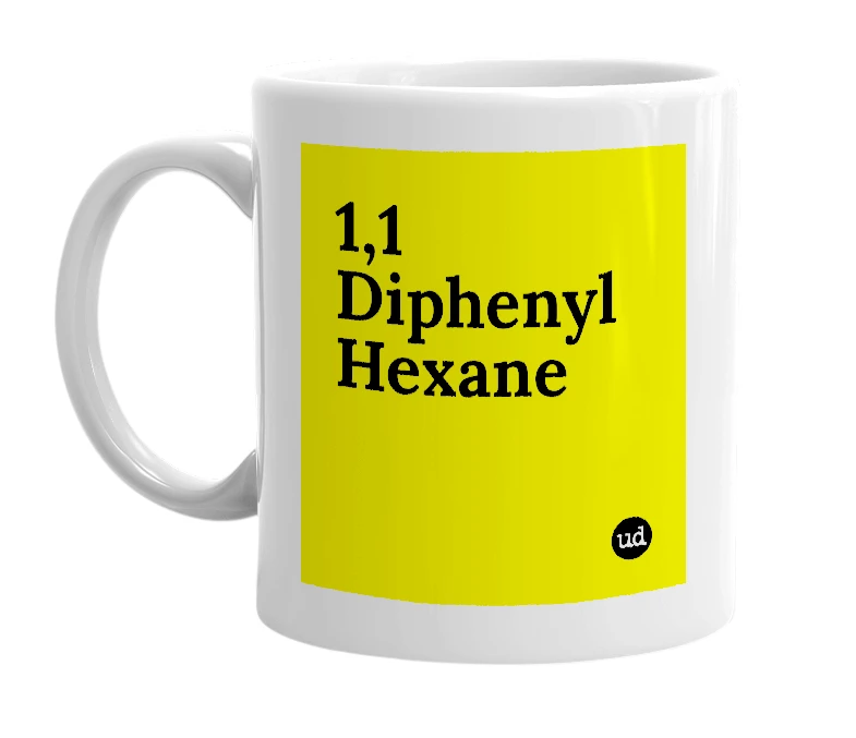 White mug with '1,1 Diphenyl Hexane' in bold black letters