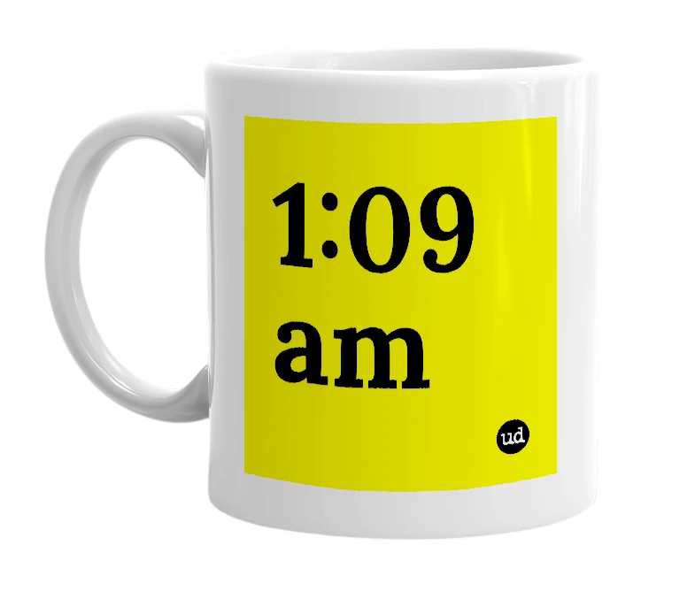 White mug with '1:09 am' in bold black letters