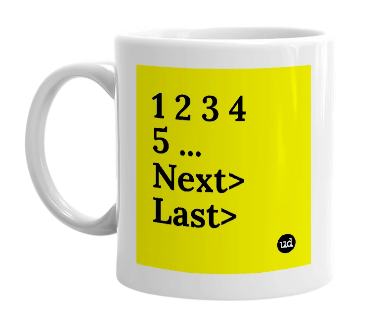 White mug with '1 2 3 4 5 ... Next> Last>' in bold black letters