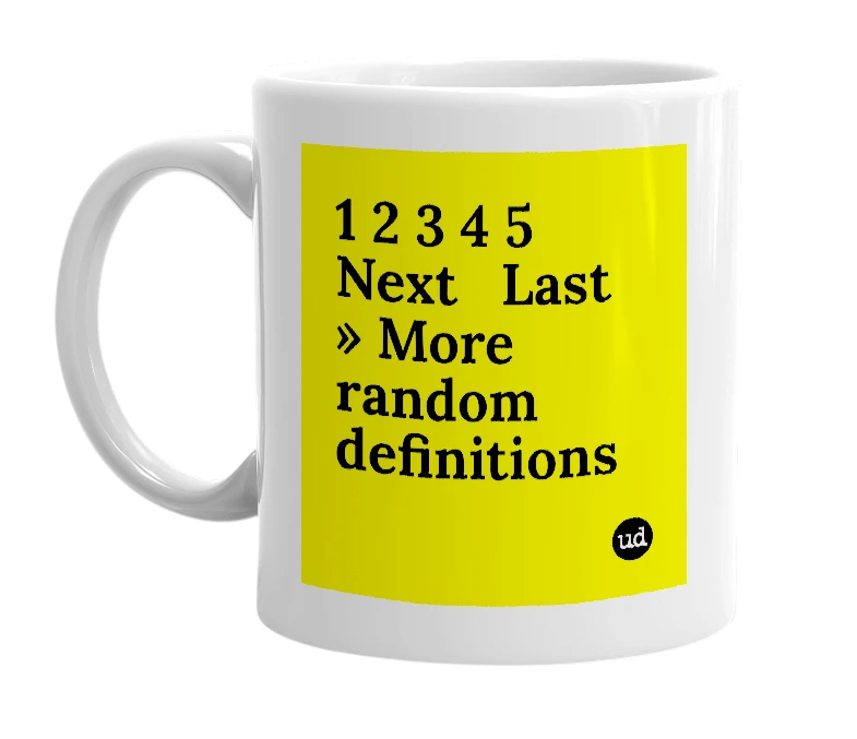 White mug with '1 2 3 4 5 Next   Last » More random definitions' in bold black letters