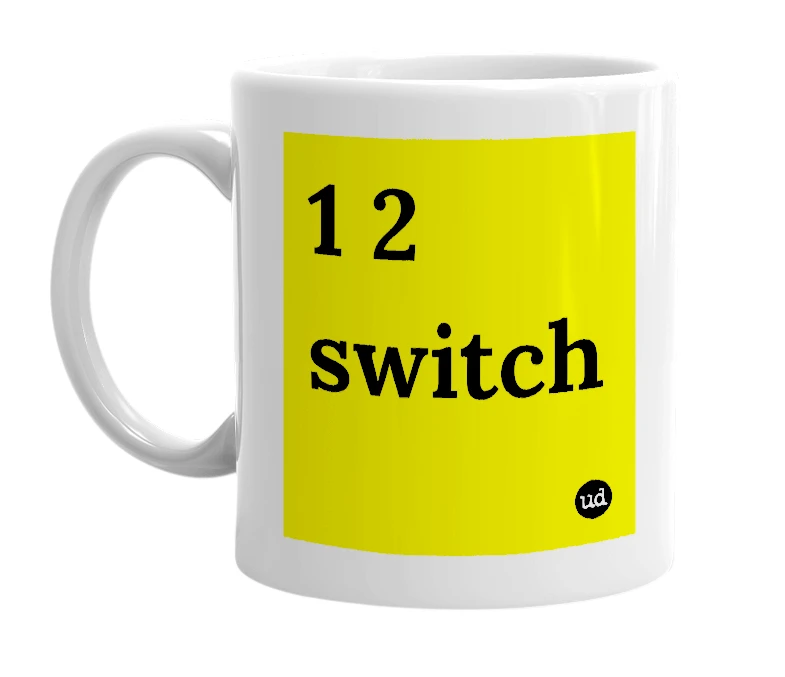 White mug with '1 2 switch' in bold black letters