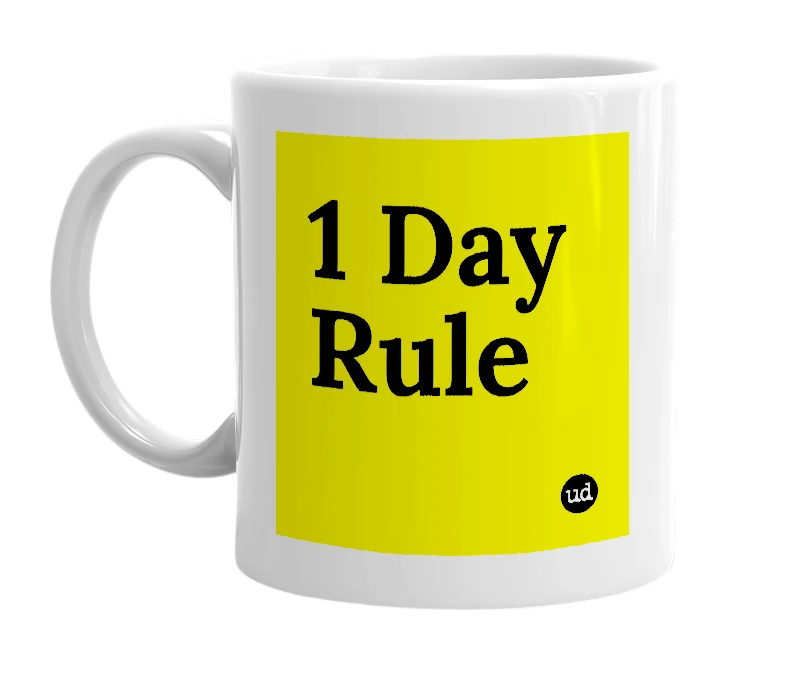 White mug with '1 Day Rule' in bold black letters