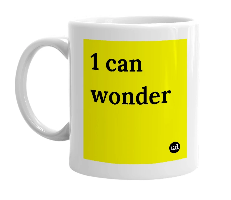White mug with '1 can wonder' in bold black letters