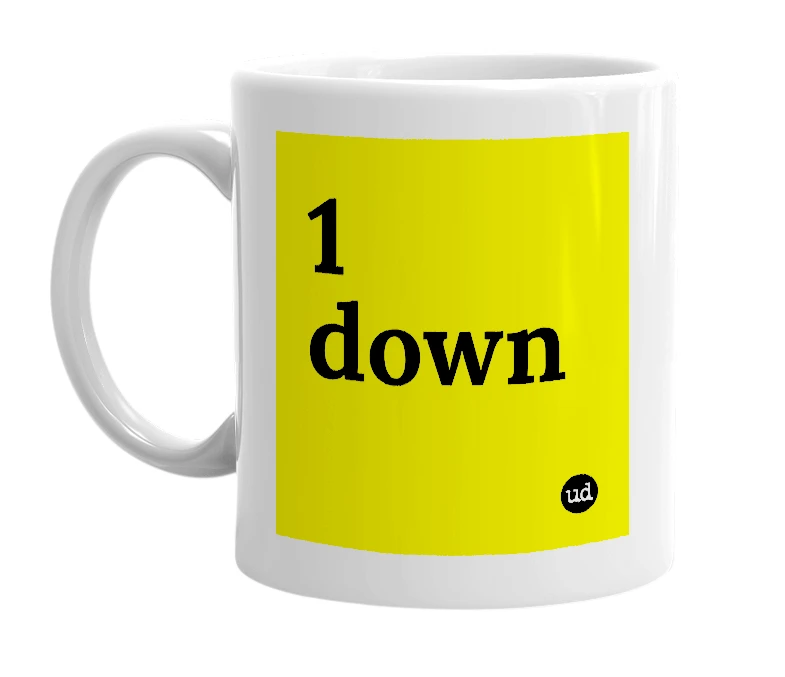 White mug with '1 down' in bold black letters