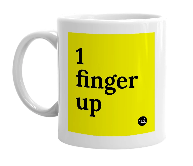 White mug with '1 finger up' in bold black letters