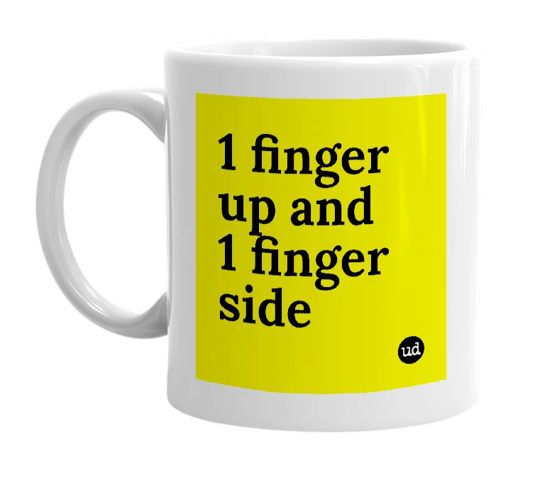 White mug with '1 finger up and 1 finger side' in bold black letters
