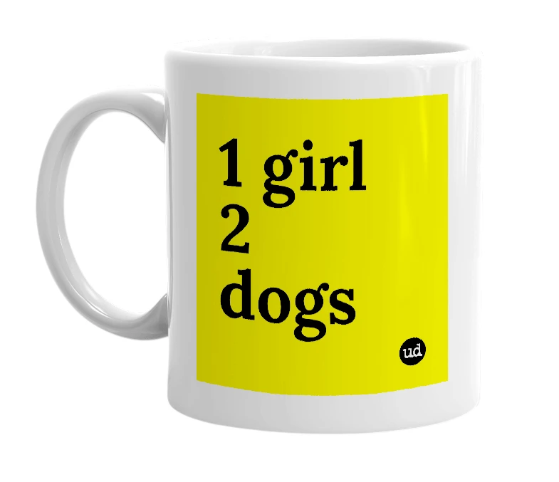 White mug with '1 girl 2 dogs' in bold black letters