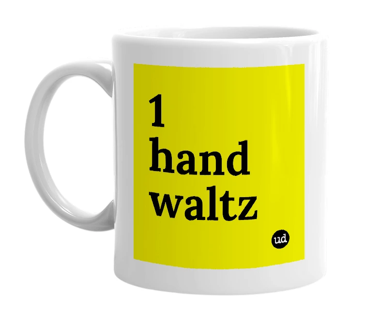 White mug with '1 hand waltz' in bold black letters