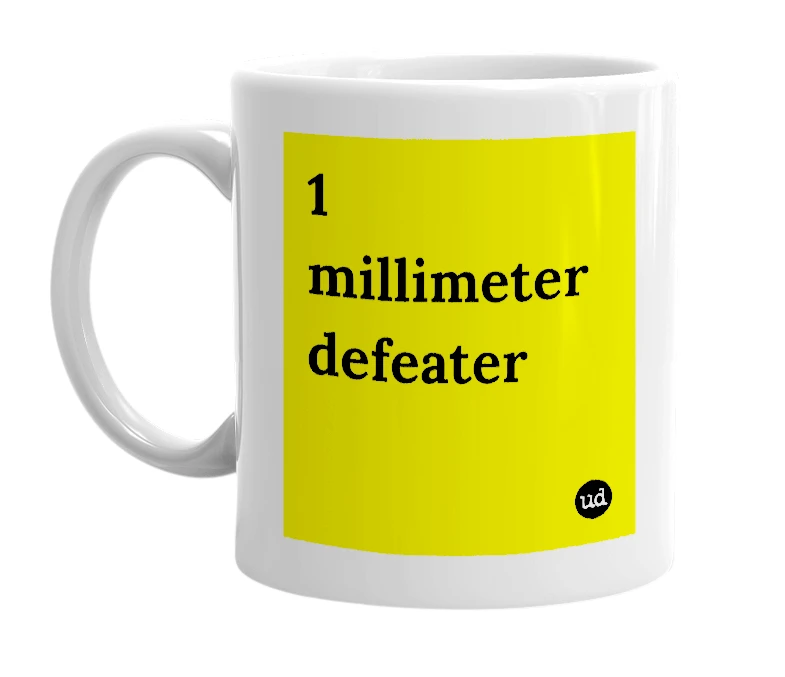 White mug with '1 millimeter defeater' in bold black letters