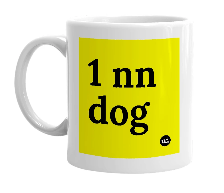 White mug with '1 nn dog' in bold black letters