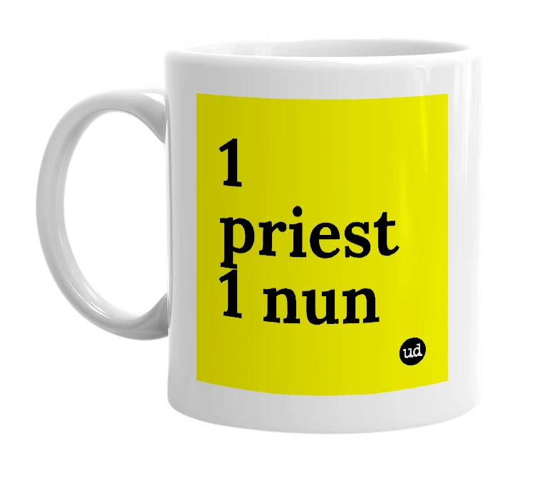 White mug with '1 priest 1 nun' in bold black letters