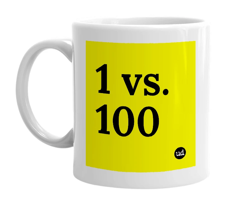 White mug with '1 vs. 100' in bold black letters