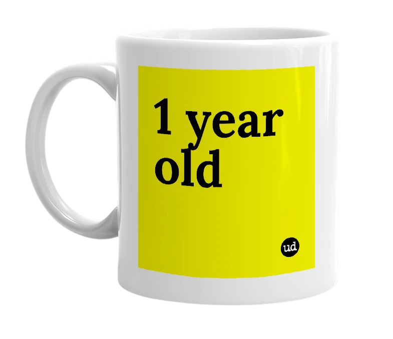 White mug with '1 year old' in bold black letters