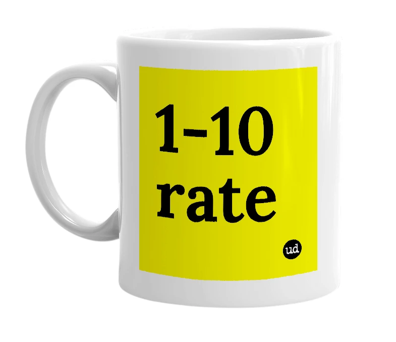 White mug with '1-10 rate' in bold black letters