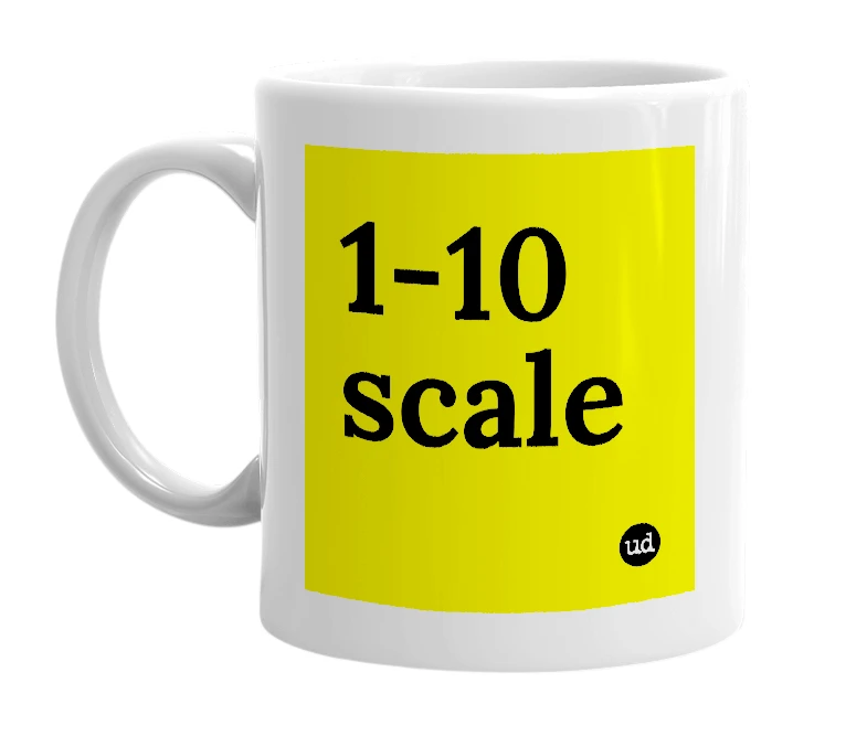 White mug with '1-10 scale' in bold black letters