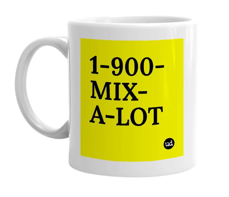 White mug with '1-900-MIX-A-LOT' in bold black letters