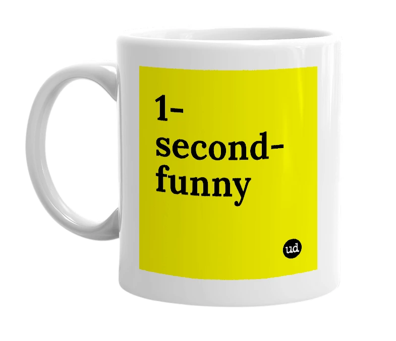 White mug with '1-second-funny' in bold black letters