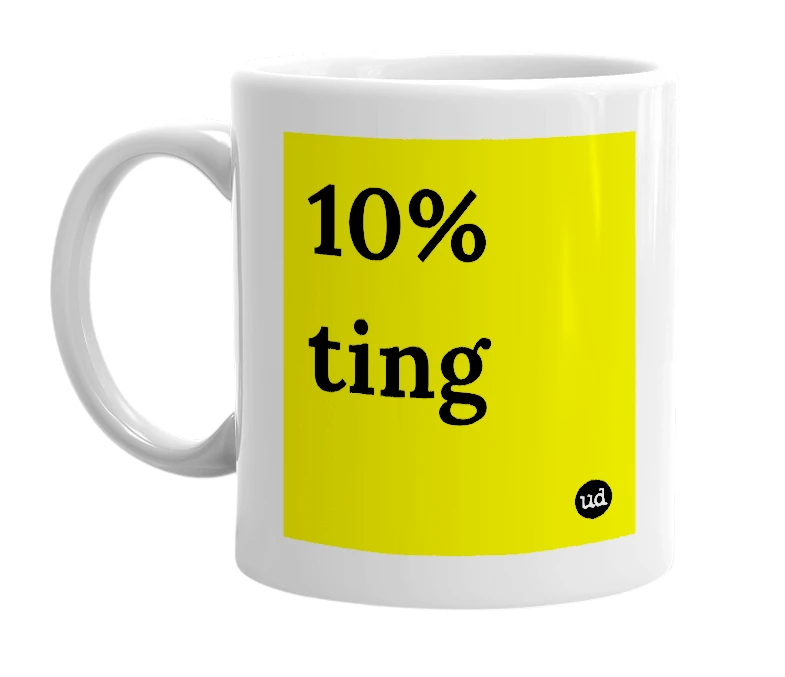 White mug with '10% ting' in bold black letters