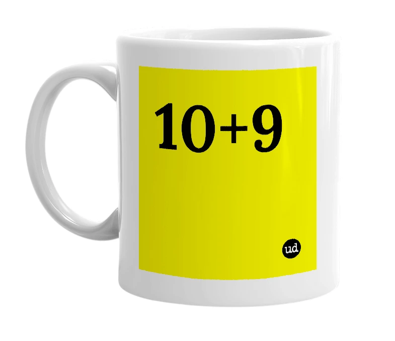 White mug with '10+9' in bold black letters