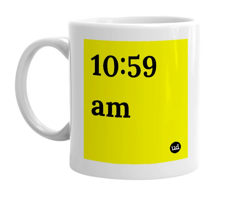 White mug with '10:59 am' in bold black letters