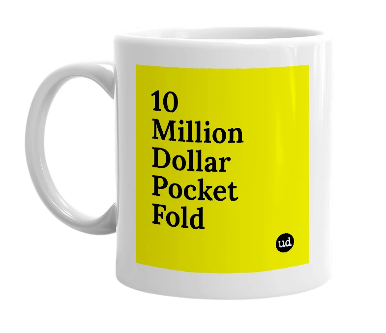 White mug with '10 Million Dollar Pocket Fold' in bold black letters
