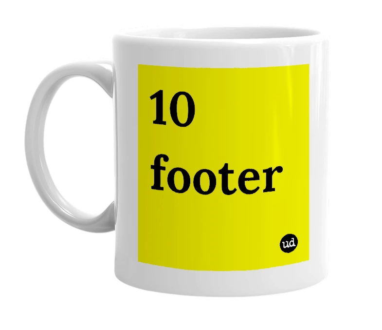 White mug with '10 footer' in bold black letters