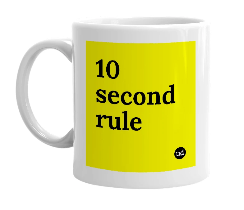 White mug with '10 second rule' in bold black letters