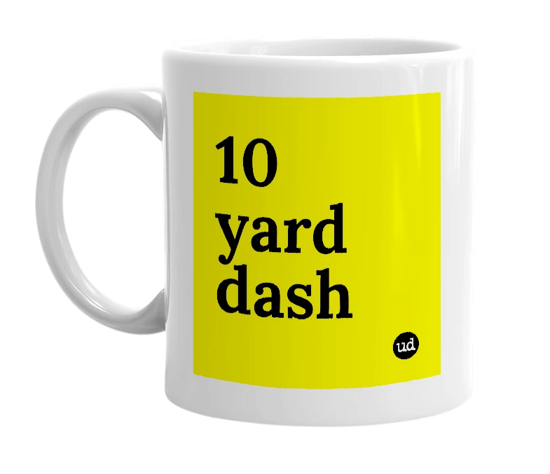 White mug with '10 yard dash' in bold black letters