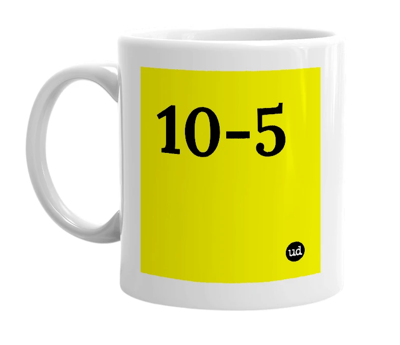 White mug with '10-5' in bold black letters