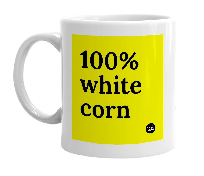 White mug with '100% white corn' in bold black letters
