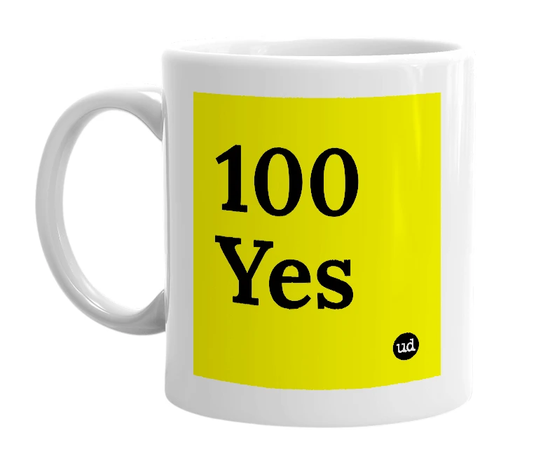 White mug with '100 Yes' in bold black letters