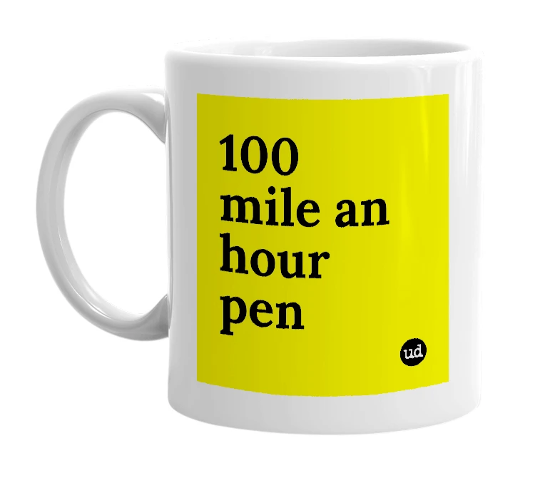 White mug with '100 mile an hour pen' in bold black letters