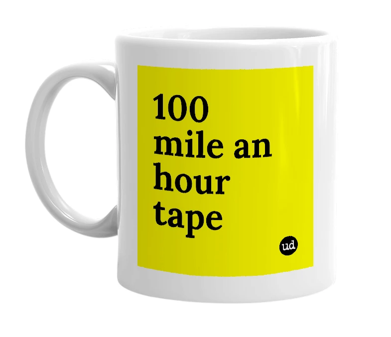 White mug with '100 mile an hour tape' in bold black letters
