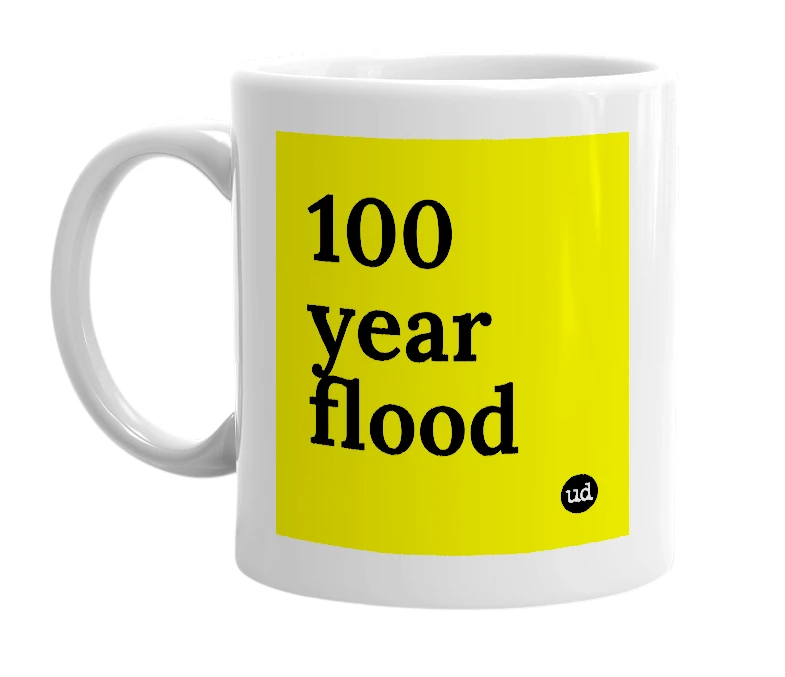 White mug with '100 year flood' in bold black letters