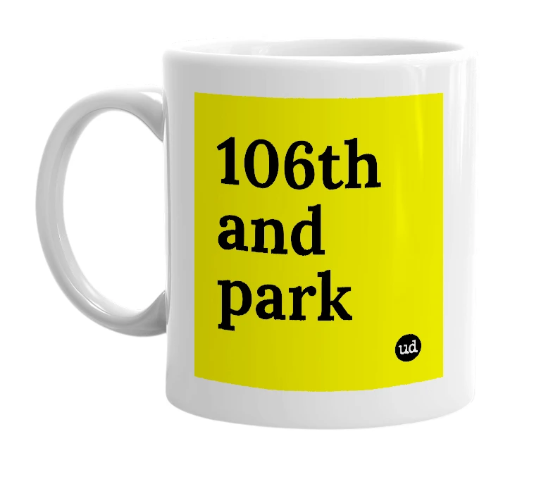 White mug with '106th and park' in bold black letters