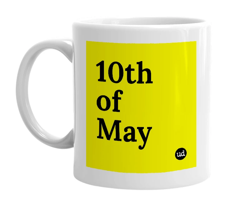 White mug with '10th of May' in bold black letters