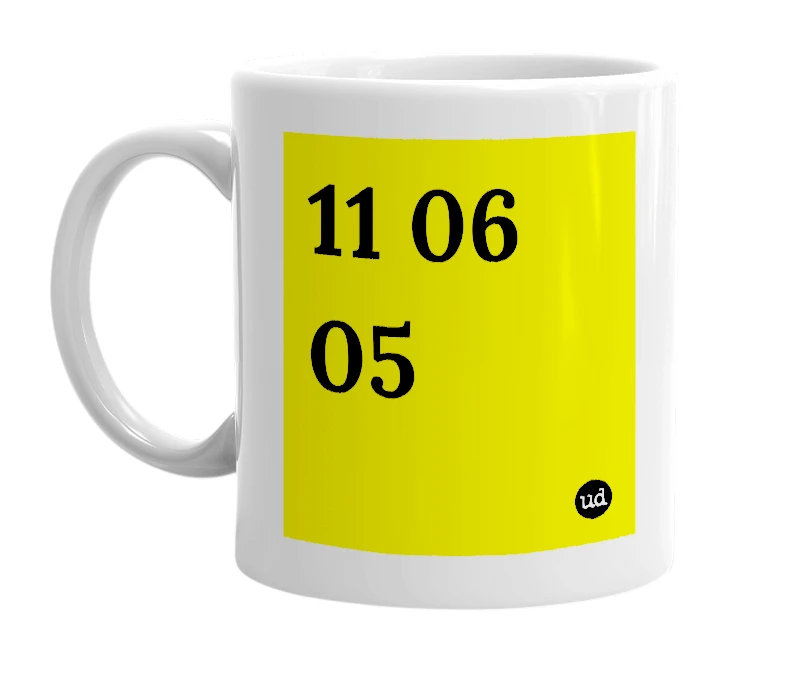 White mug with '11 06 05' in bold black letters