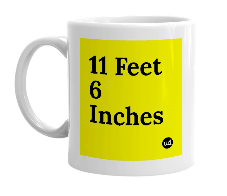 White mug with '11 Feet 6 Inches' in bold black letters