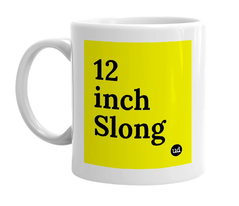 White mug with '12 inch Slong' in bold black letters