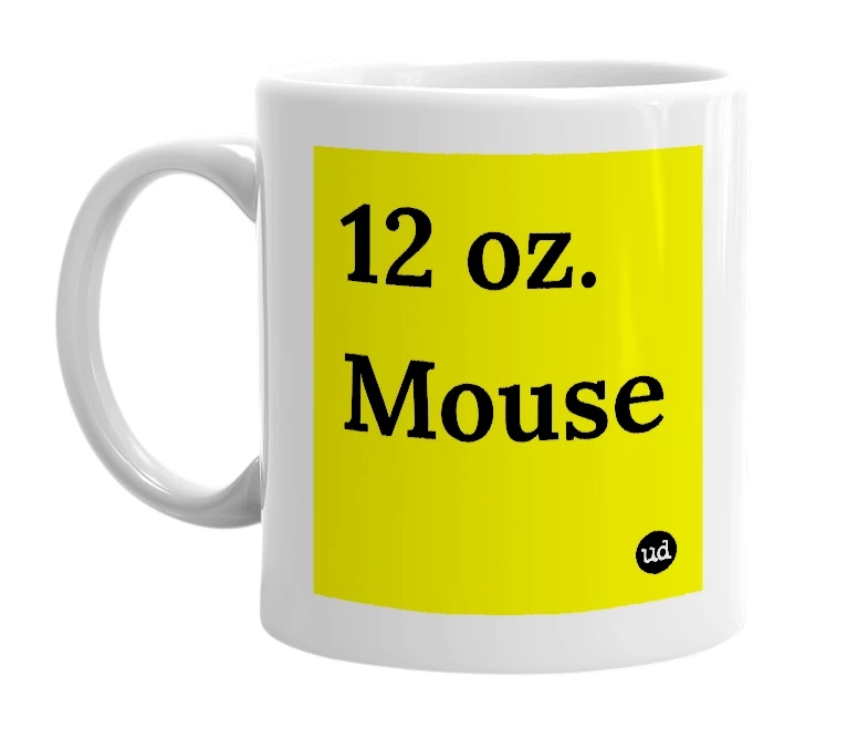 White mug with '12 oz. Mouse' in bold black letters