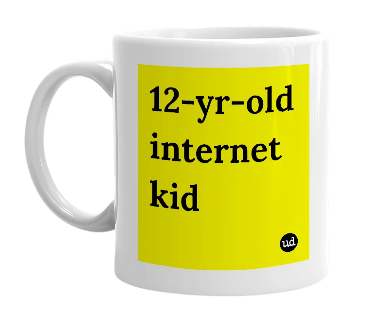White mug with '12-yr-old internet kid' in bold black letters