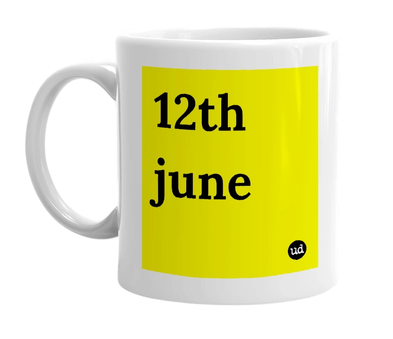 White mug with '12th june' in bold black letters