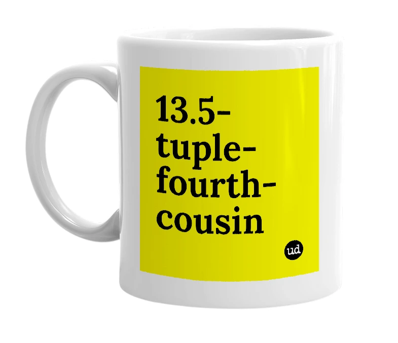 White mug with '13.5-tuple-fourth-cousin' in bold black letters