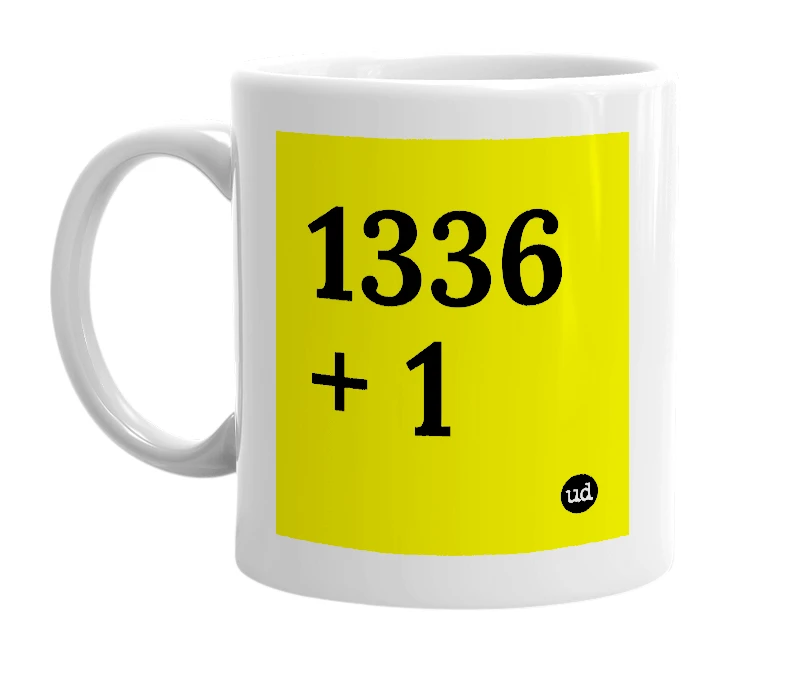 White mug with '1336 + 1' in bold black letters