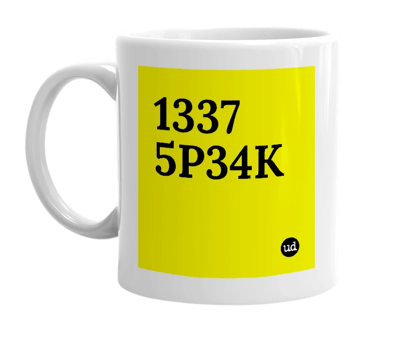 White mug with '1337 5P34K' in bold black letters
