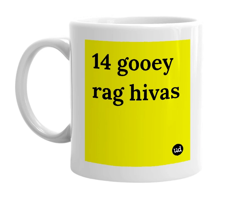 White mug with '14 gooey rag hivas' in bold black letters