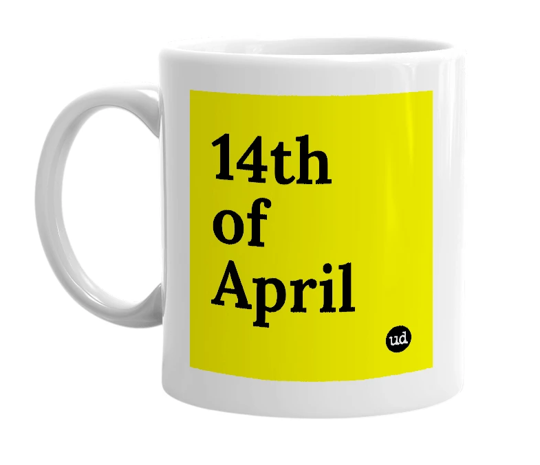 White mug with '14th of April' in bold black letters