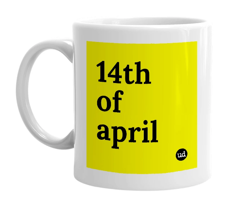 White mug with '14th of april' in bold black letters